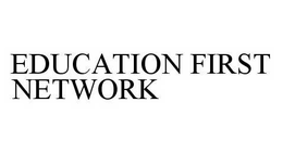 EDUCATION FIRST NETWORK trademark