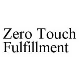 ZERO TOUCH FULFILLMENT trademark