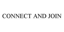 CONNECT AND JOIN trademark