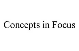 CONCEPTS IN FOCUS trademark