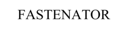 FASTENATOR trademark