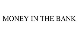 MONEY IN THE BANK trademark