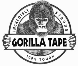 GORILLA TAPE INCREDIBLY STRONG 100% TOUGH trademark