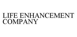 LIFE ENHANCEMENT COMPANY trademark
