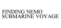 FINDING NEMO SUBMARINE VOYAGE trademark