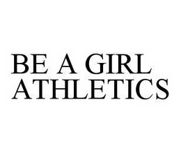 BE A GIRL ATHLETICS trademark