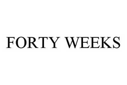 FORTY WEEKS trademark