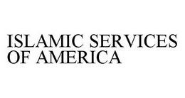 ISLAMIC SERVICES OF AMERICA trademark