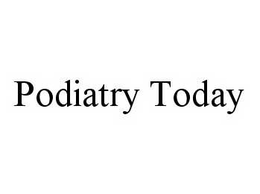 PODIATRY TODAY trademark
