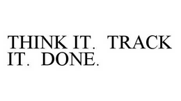 THINK IT. TRACK IT. DONE. trademark