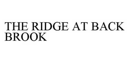 THE RIDGE AT BACK BROOK trademark