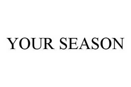 YOUR SEASON trademark