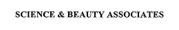 SCIENCE AND BEAUTY ASSOCIATES trademark