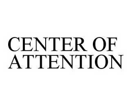 CENTER OF ATTENTION trademark