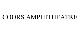 COORS AMPHITHEATRE trademark