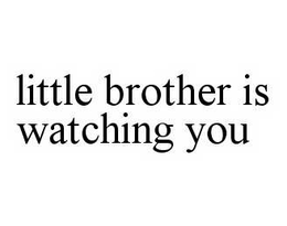 LITTLE BROTHER IS WATCHING YOU trademark