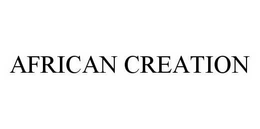 AFRICAN CREATION trademark