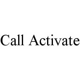 CALL ACTIVATE trademark