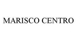 MARISCO CENTRO trademark