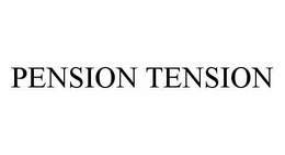 PENSION TENSION trademark