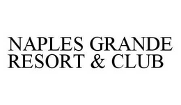 NAPLES GRANDE RESORT & CLUB trademark