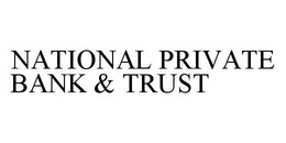 NATIONAL PRIVATE BANK & TRUST trademark