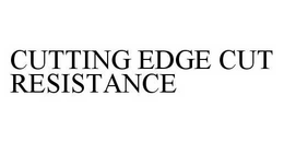 CUTTING EDGE CUT RESISTANCE trademark