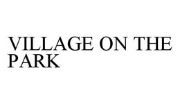 VILLAGE ON THE PARK trademark