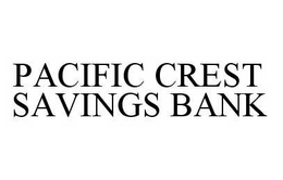 PACIFIC CREST SAVINGS BANK trademark