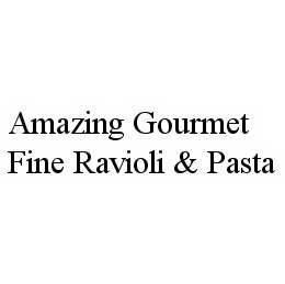 AMAZING GOURMET FINE RAVIOLI & PASTA trademark
