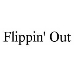 FLIPPIN' OUT trademark