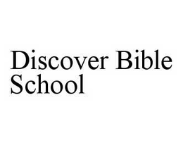 DISCOVER BIBLE SCHOOL trademark