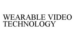 WEARABLE VIDEO TECHNOLOGY trademark