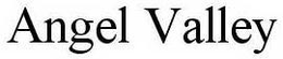 ANGEL VALLEY trademark