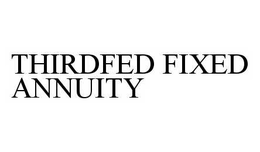 THIRDFED FIXED ANNUITY trademark