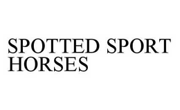 SPOTTED SPORT HORSES trademark