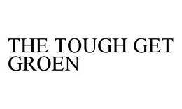 THE TOUGH GET GROEN trademark