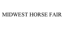 MIDWEST HORSE FAIR trademark