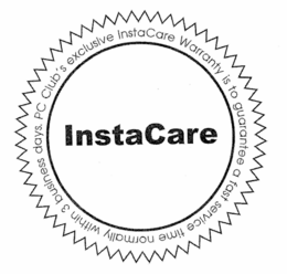 INSTACARE PC CLUB'S EXCLUSIVE INSTACARE WARRANTY IS TO GUARANTEE A FAST SERVICE TIME NORMALLY WITHIN 3 BUSINESS DAYS trademark