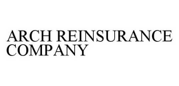 ARCH REINSURANCE COMPANY trademark