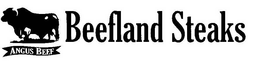 ANGUS BEEF BEEFLAND STEAKS trademark