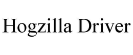 HOGZILLA DRIVER trademark