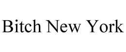 BITCH NEW YORK trademark