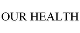 OUR HEALTH trademark