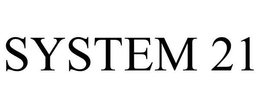 SYSTEM 21 trademark