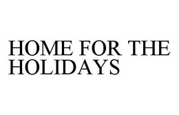 HOME FOR THE HOLIDAYS trademark