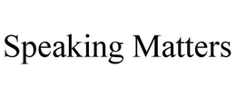 SPEAKING MATTERS trademark