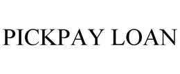 PICKPAY LOAN trademark