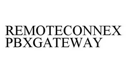 REMOTECONNEX PBXGATEWAY trademark