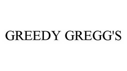 GREEDY GREGG'S trademark